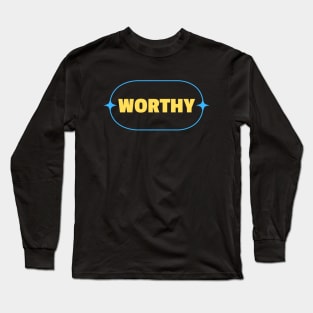 Worthy | Christian Long Sleeve T-Shirt